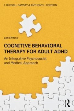 Cognitive Behavioral Therapy for Adult ADHD - Ramsay, J. Russell (University of Pennsylvania School of Medicine, U; Rostain, Anthony L. (University of Pennsylvania School of Medicine,