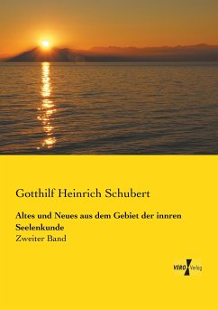 Altes und Neues aus dem Gebiet der innren Seelenkunde - Schubert, Gotthilf Heinrich