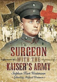 Surgeon with the Kaiser's Army - Westmann, Stephan Kurt