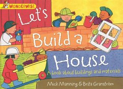 Wonderwise: Let's Build a House: a book about buildings and materials - Manning, Mick