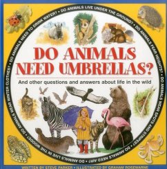 Do Animals Need Umbrellas?: And Other Questions and Answers about Life in the Wild - Parker, Steve