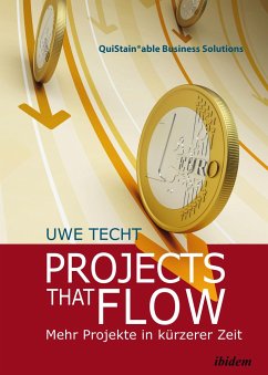 Projects that Flow. Mehr Projekte in kürzerer Zeit - Techt, Uwe