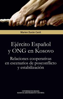 Ejército español y ONG en Kosovo : relaciones cooperativas en escenarios de posconflicto y estabilización - Durán Cenit, Marién