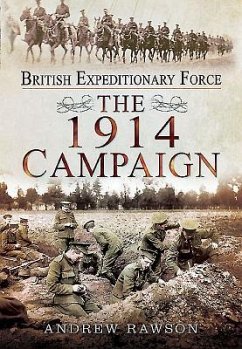 British Expeditionary Force - The 1914 Campaign - Rawson, Andrew