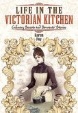 Life in the Victorian Kitchen: Culinary Secrets and Servants' Stories