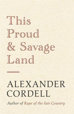 This Proud and Savage Land - Cordell, Alexander