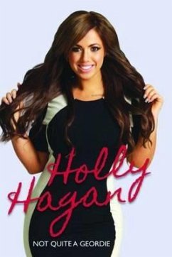 Holly Hagan: Not Quite a Geordie - Hagan, Holly