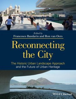 Reconnecting the City: The Historic Urban Landscape Approach and the Future of Urban Heritage