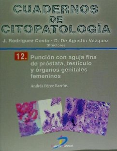 Punción con aguja fina de próstata, testículo y órganos genitales femeninos : cuadernos de citopatología 12 - Pérez Barrios, Andrés