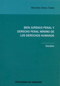 Bien jurídico penal y derecho penal mínimo de los derechos humanos : estudios - Alonso Álamo, Mercedes