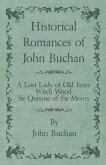 Historical Romances of John Buchan - A Lost Lady of Old Years, Witch Wood, Sir Quixote of the Moors