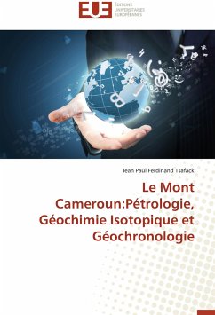 Le Mont Cameroun:Pétrologie, Géochimie Isotopique et Géochronologie - Tsafack, Jean Paul Ferdinand