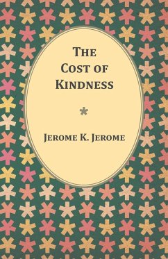 The Cost of Kindness - Jerome, Jerome K.