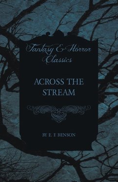 Across the Stream - Benson, E. F.