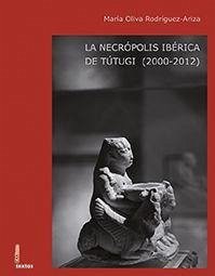 La necrópolis ibérica de Tútugi. 2000-2012 - Rodríguez Ariza, María Oliva