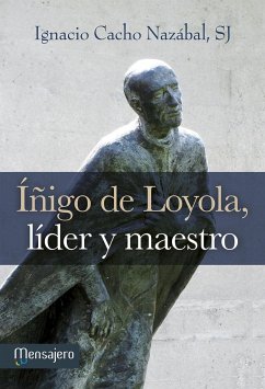 Íñigo de Loyola, líder y maestro - Cacho Nazabal, Ignacio