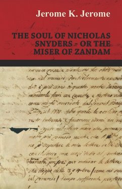 The Soul of Nicholas Snyders - Or the Miser of Zandam - Jerome, Jerome K.