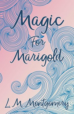 Magic for Marigold - Montgomery, Lucy Maud