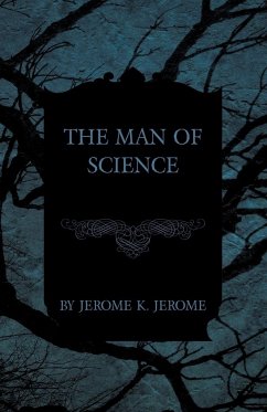 The Man of Science - Jerome, Jerome K.