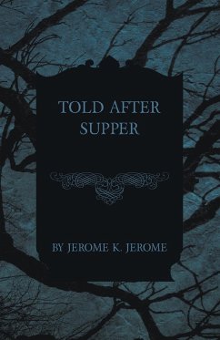 Told After Supper - Jerome, Jerome K.