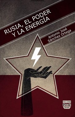 Rusia, el poder y la energía - Sánchez Ortega, Antonio José