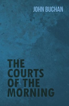 The Courts of the Morning - Buchan, John
