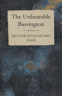 The Unbearable Bassington - Munro, Hector Hugh