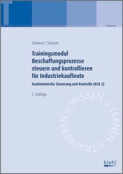 Beschaffungsprozesse steuern und kontrollieren / Trainingsmodule für Industriekaufleute, Kaufmännische Steuerung und Kontrolle 2 - Clemenz, Gerhard;Strasser, Alexander