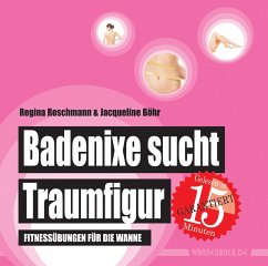 Badenixe sucht Traumfigur - Roschmann, Regina;Böhr, Jacqueline