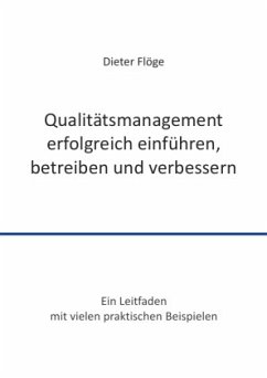 Qualitätsmanagement erfolgreich einführen, betreiben und verbessern - Flöge, Dieter