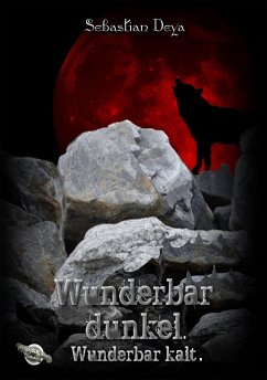 Wunderbar dunkel. Wunderbar kalt. (eBook, ePUB) - Deya, Sebastian