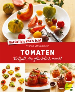 Natürlich koch ich! Tomaten (eBook, ePUB) - Schwarzinger, Yvonne