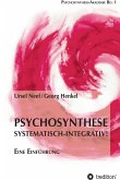 Psychosynthese - Systematisch-Integrativ! (eBook, ePUB)