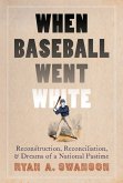 When Baseball Went White (eBook, ePUB)