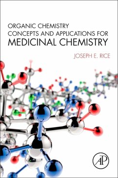 Organic Chemistry Concepts and Applications for Medicinal Chemistry (eBook, ePUB) - Rice, Joseph E.