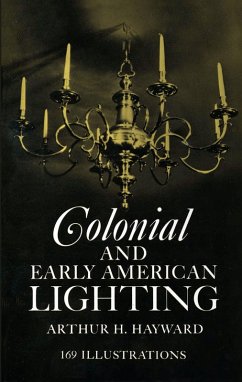Colonial and Early American Lighting (eBook, ePUB) - Hayward, Arthur H.