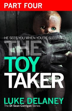 The Toy Taker: Part 4, Chapter 10 to 15 (eBook, ePUB) - Delaney, Luke