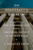 On Democracy's Doorstep: The Inside Story of How the Supreme Court Brought "One Person, One Vote" to the United States (eBook, ePUB)