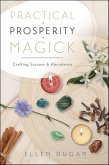 Practical Prosperity Magick (eBook, ePUB) Practical Prosperity Magick (eBook, ePUB)