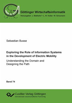 Exploring the Role of Information Systems in the Development of Electric Mobility. Understanding the Domain and Designing the Path - Busse, Sebastian