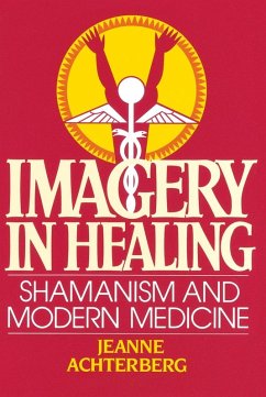 Imagery in Healing (eBook, ePUB) - Achterberg, Jeanne