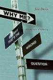 Why Me? (And Why That's the Wrong Question) (eBook, ePUB)