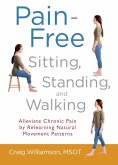 Pain-Free Sitting, Standing, and Walking (eBook, ePUB)