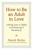 How to Be an Adult in Love (eBook, ePUB)