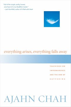 Everything Arises, Everything Falls Away (eBook, ePUB) - Chah, Ajahn