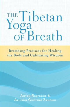 The Tibetan Yoga of Breath (eBook, ePUB) - Rinpoche, Anyen; Zangmo, Allison Choying