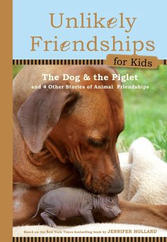 Unlikely Friendships for Kids: The Dog & The Piglet (eBook, ePUB) - Holland, Jennifer S.