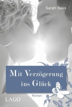 Mit Verzögerung ins Glück / Auf Umwegen Bd.2 - Saxx, Sarah