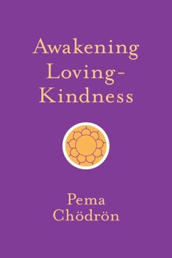 Awakening Loving-Kindness (eBook, ePUB) - Chödrön, Pema