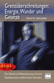 Grenzüberschreitungen: Energie, Wunder und Gesetze (eBook, ePUB) Grenzüberschreitungen: Energie, Wunder und Gesetze (eBook, ePUB)